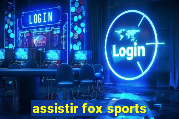 assistir fox sports